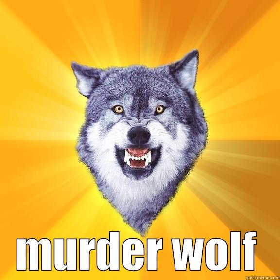  MURDER WOLF Courage Wolf