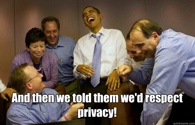 And then we told them we'd respect privacy!  