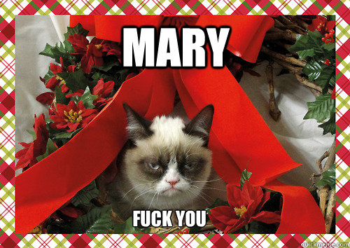 Mary fuck you  merry christmas
