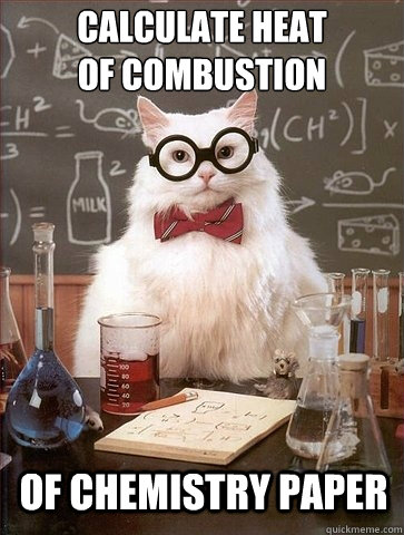 Calculate heat 
of combustion of Chemistry paper  Chemistry Cat