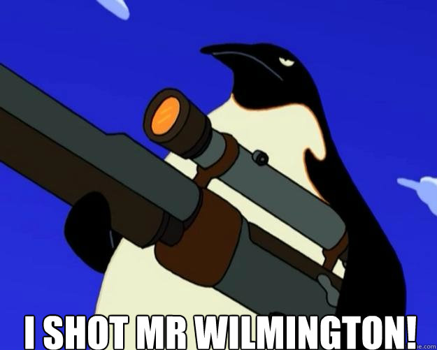 I Shot MR WILMINGTON!   SAP NO MORE