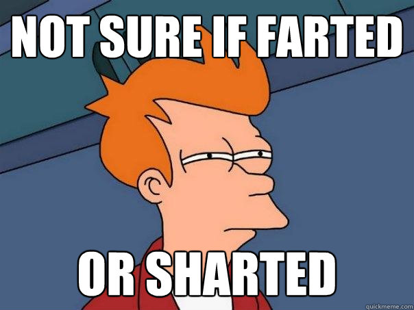 not sure if farted or sharted  Futurama Fry