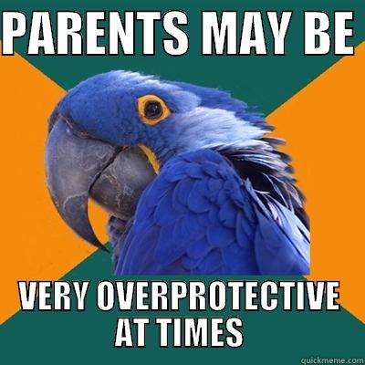 WHAT A PROTECTOR - PARENTS MAY BE  VERY OVERPROTECTIVE AT TIMES Paranoid Parrot