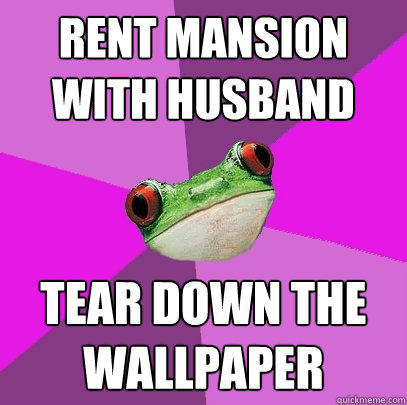 Rent mansion with husband tear down the wallpaper - Rent mansion with husband tear down the wallpaper  Foul Bachelorette Frog