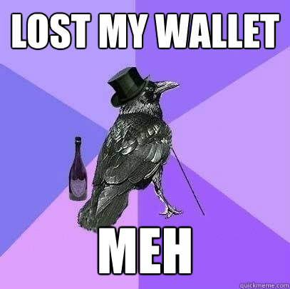 Lost my wallet MEH - Lost my wallet MEH  Rich Raven