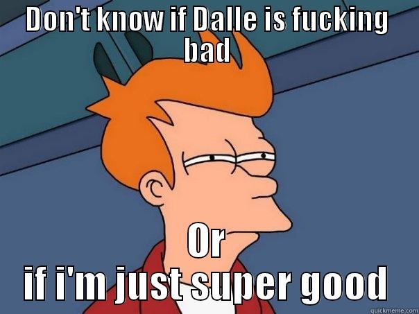 DON'T KNOW IF DALLE IS FUCKING BAD OR IF I'M JUST SUPER GOOD Futurama Fry