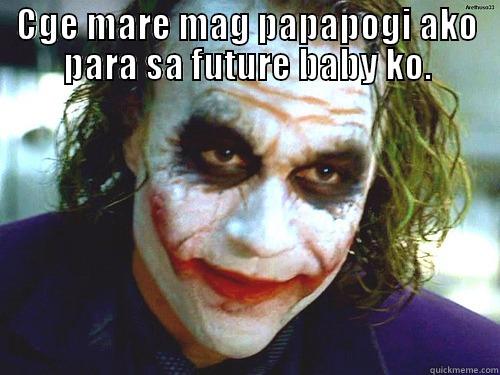 CGE MARE MAG PAPAPOGI AKO PARA SA FUTURE BABY KO.  Misc