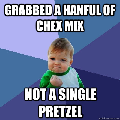 Grabbed a hanful of Chex Mix Not a single pretzel  Success Kid