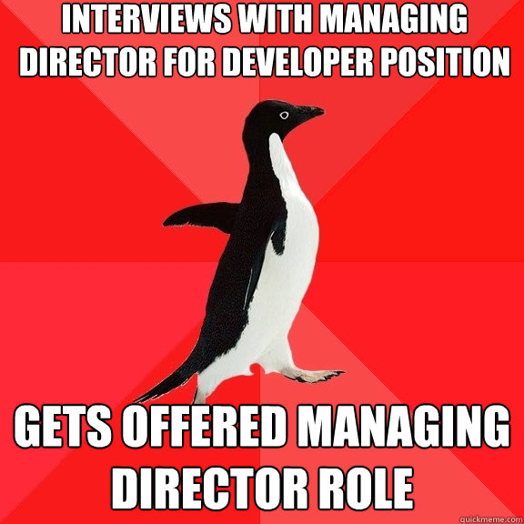 interviews with managing director for developer position Gets offered Managing director role  Socially Awesome Penguin