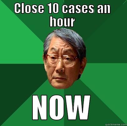 CLOSE 10 CASES AN HOUR NOW High Expectations Asian Father