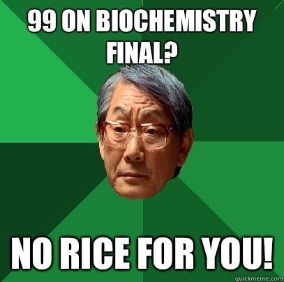 99 on biochemistry final? No rice for you!  High Expectations Asian Father