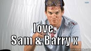  LOVE, SAM & BARRY X Misc