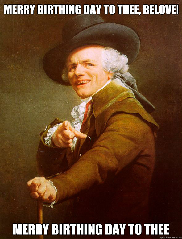 merry birthing day to thee, beloved simon merry birthing day to thee  Joseph Ducreux