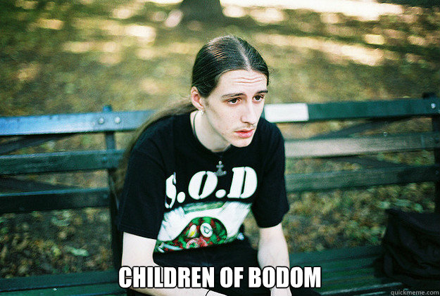  Children of bodom -  Children of bodom  First World Metal Problems