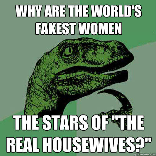 why are the world's fakest women the stars of 