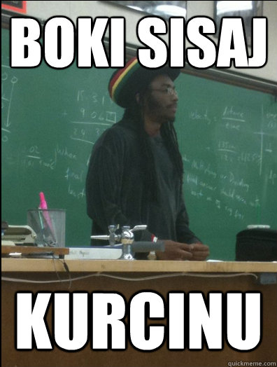 BOKI SISAJ KURCINU   Rasta Science Teacher