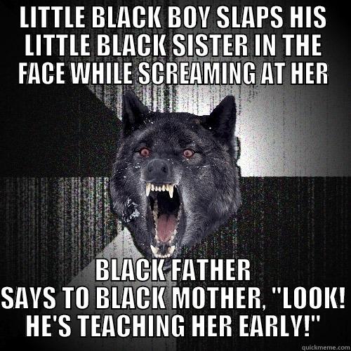 LITTLE BLACK BOY SLAPS HIS LITTLE BLACK SISTER IN THE FACE WHILE SCREAMING AT HER BLACK FATHER SAYS TO BLACK MOTHER, 