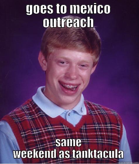 tank top - GOES TO MEXICO OUTREACH SAME WEEKEND AS TANKTACULA Bad Luck Brian