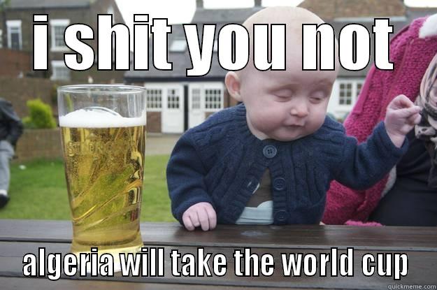 I SHIT YOU NOT ALGERIA WILL TAKE THE WORLD CUP drunk baby