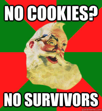 no cookies? no survivors - no cookies? no survivors  Insanity Claus