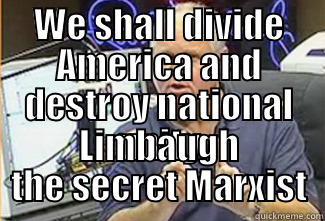 WE SHALL DIVIDE AMERICA AND DESTROY NATIONAL UNITY LIMBAUGH THE SECRET MARXIST Misc