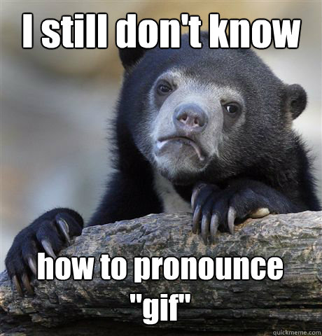 I still don't know how to pronounce 