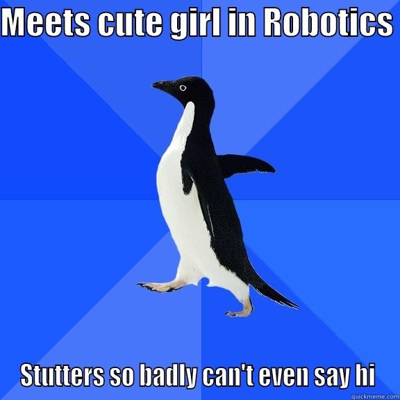 MEETS CUTE GIRL IN ROBOTICS  STUTTERS SO BADLY CAN'T EVEN SAY HI Socially Awkward Penguin