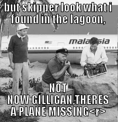 GILLIGANS ISLAND - BUT SKIPPER LOOK WHAT I FOUND IN THE LAGOON, NOT NOW GILLIGAN,THERES A PLANE MISSING<R> Misc