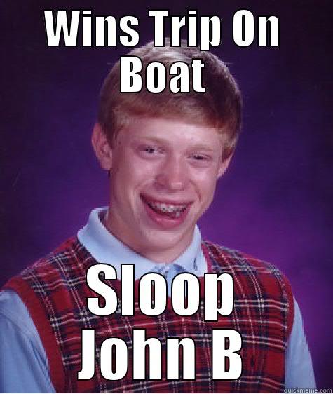 Bad Luck Beach Boy - WINS TRIP ON BOAT SLOOP JOHN B Bad Luck Brian