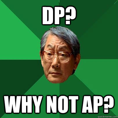 dp? why not ap?  High Expectations Asian Father