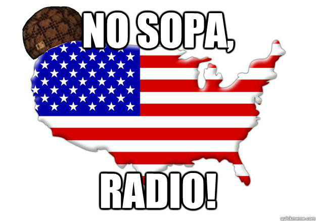 NO SOPA, RADIO!  Scumbag america