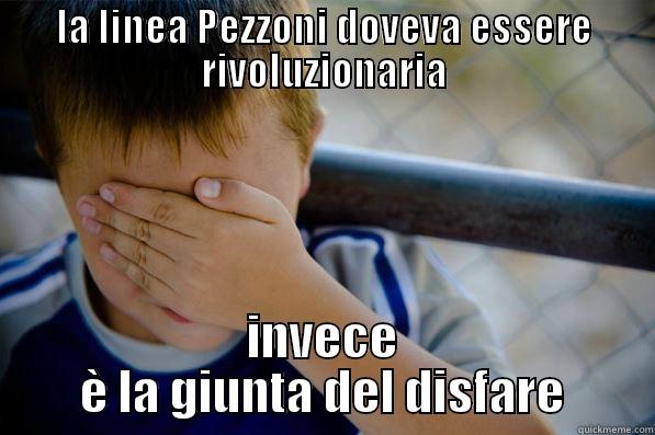 LA LINEA PEZZONI DOVEVA ESSERE RIVOLUZIONARIA INVECE È LA GIUNTA DEL DISFARE Confession kid