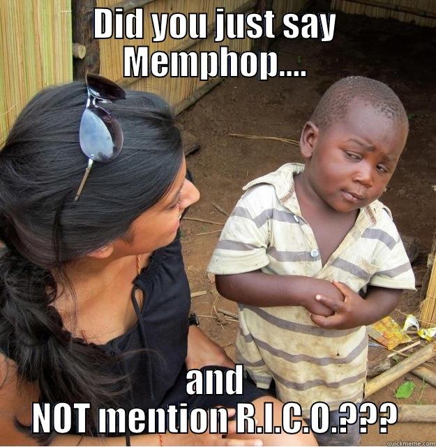 DID YOU JUST SAY MEMPHOP.... AND NOT MENTION R.I.C.O.??? Skeptical Third World Kid