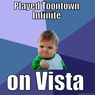 PLAYED TOONTOWN INFINITE ON VISTA Success Kid