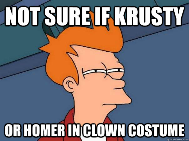 Not sure if Krusty Or homer in clown costume  Futurama Fry