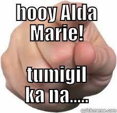 point to a bitch - HOOY ALDA MARIE! TUMIGIL KA NA..... Misc