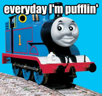 everyday I'm pufflin'   