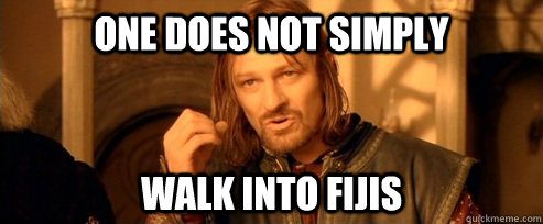 One does not simply walk into fijis   One Does Not Simply