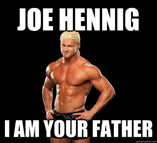 Joe hennig i am your father  Dolph Ziggler