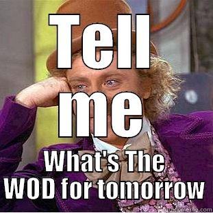 Wonka WOD - TELL ME WHAT'S THE WOD FOR TOMORROW Condescending Wonka