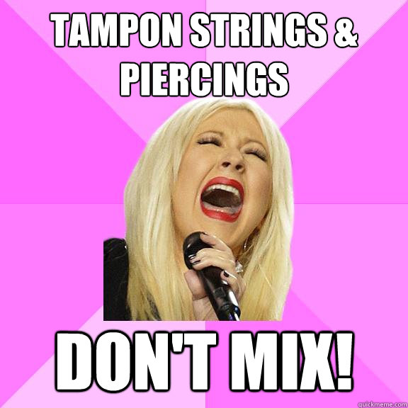 TAMPON STRINGS & PIERCINGS DON'T MIX! - TAMPON STRINGS & PIERCINGS DON'T MIX!  Wrong Lyrics Christina