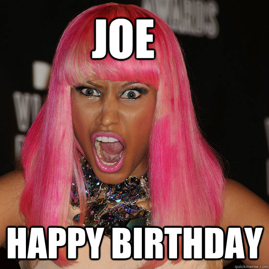 JOE HAPPY BIRTHDAY   Nicki Minaj