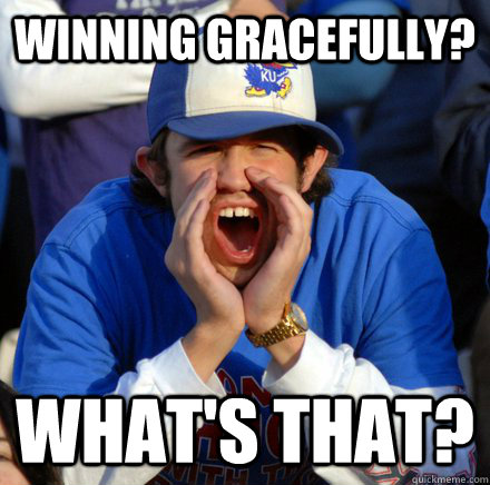 Winning gracefully? What's that?  