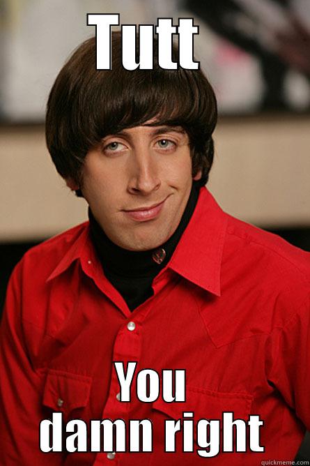 TUTT  YOU DAMN RIGHT Pickup Line Scientist