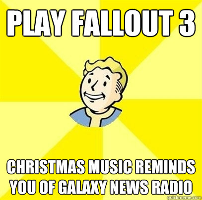 Play fallout 3 Christmas music reminds you of galaxy news radio  Fallout 3