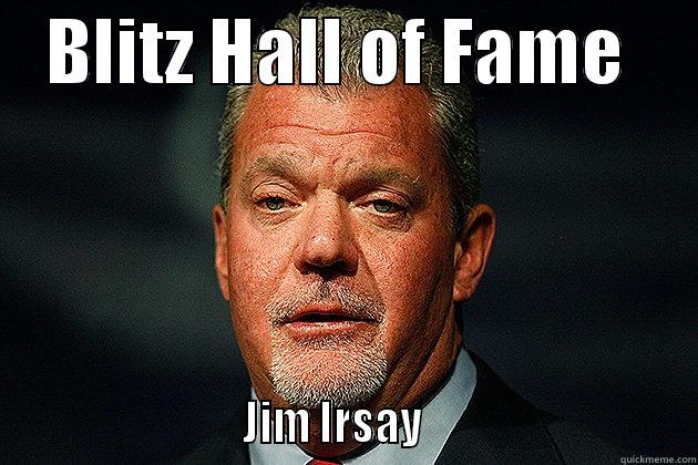 Irsay Hall of Fame -    BLITZ HALL OF FAME                               JIM IRSAY                             Misc