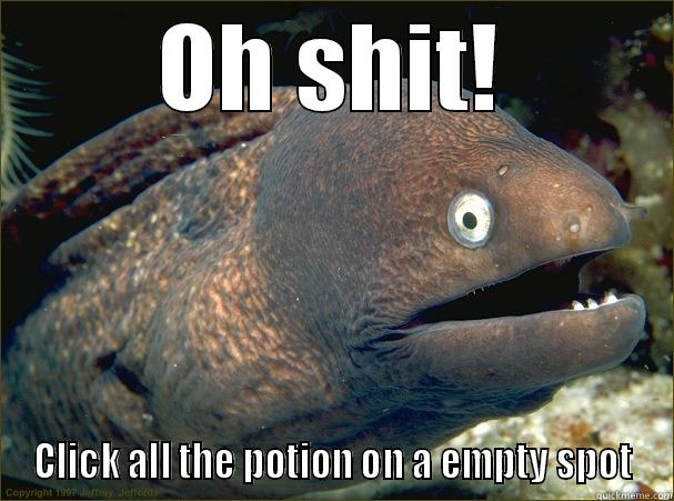 OH SHIT! CLICK ALL THE POTION ON A EMPTY SPOT Bad Joke Eel