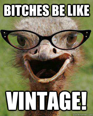 Bitches be Like Vintage!  Judgmental Bookseller Ostrich