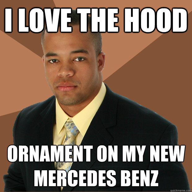 i love the hood ornament on my new mercedes benz  Successful Black Man