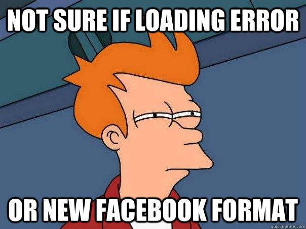 Not sure if loading error Or new facebook format  Futurama Fry